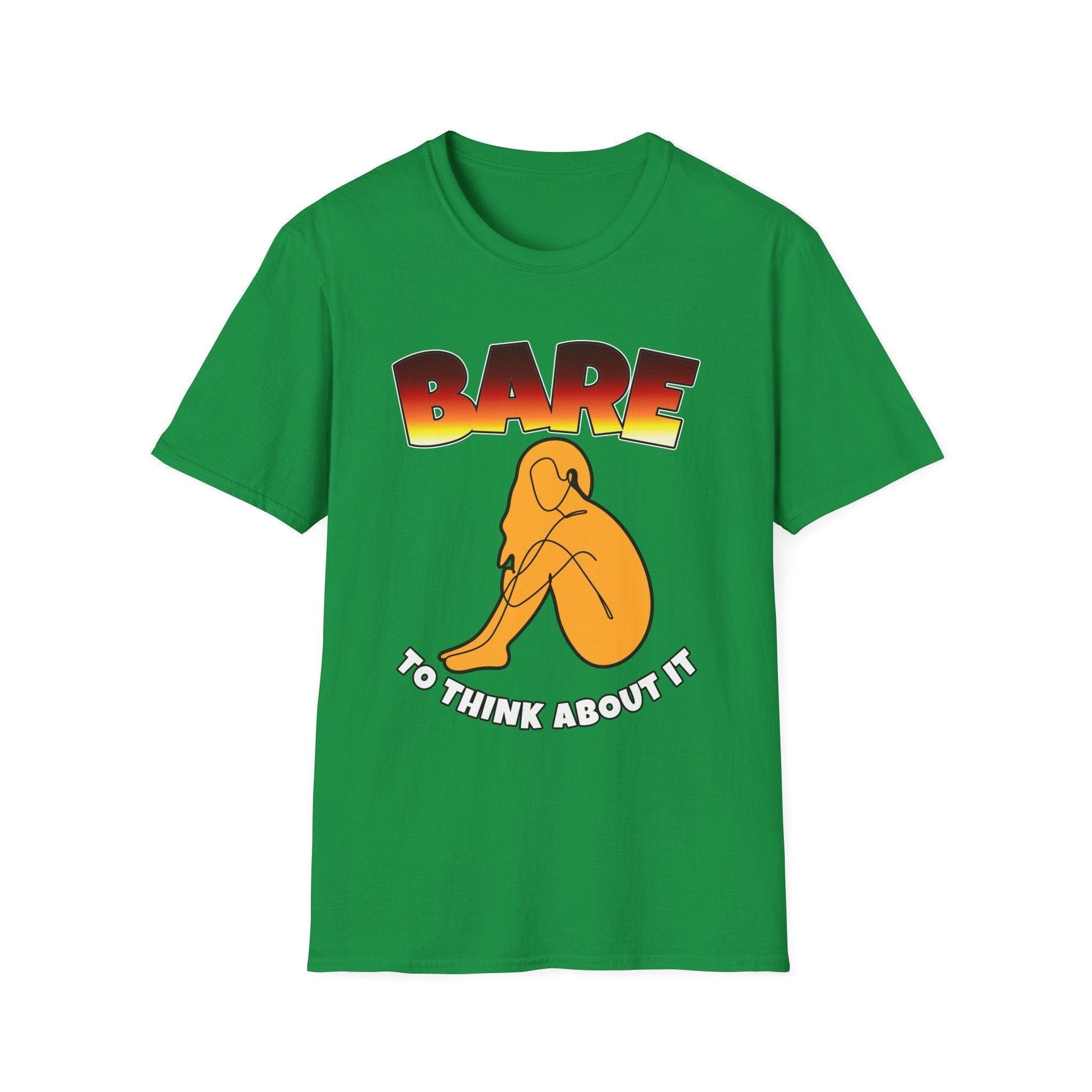 Bare To Think About It - Softstyle T-Shirt - Witty Twisters Fashions