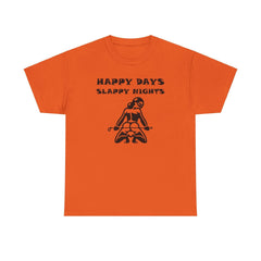 Happy Days Slappy Nights - T-shirt - Witty Twisters Fashions
