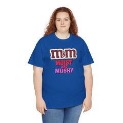 M&M Moist and Mushy - T-Shirt - Witty Twisters Fashions