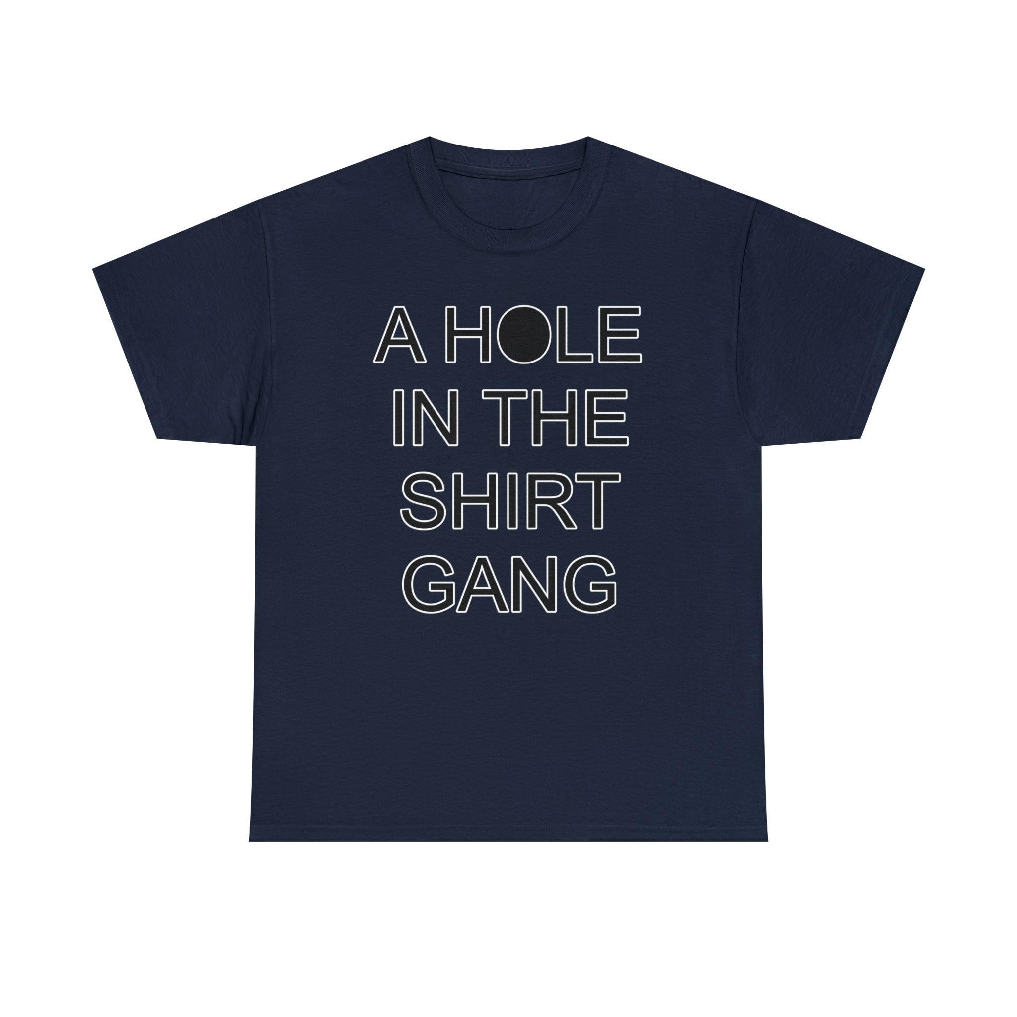A Hole In The Shirt Gang - T-Shirt - Witty Twisters Fashions
