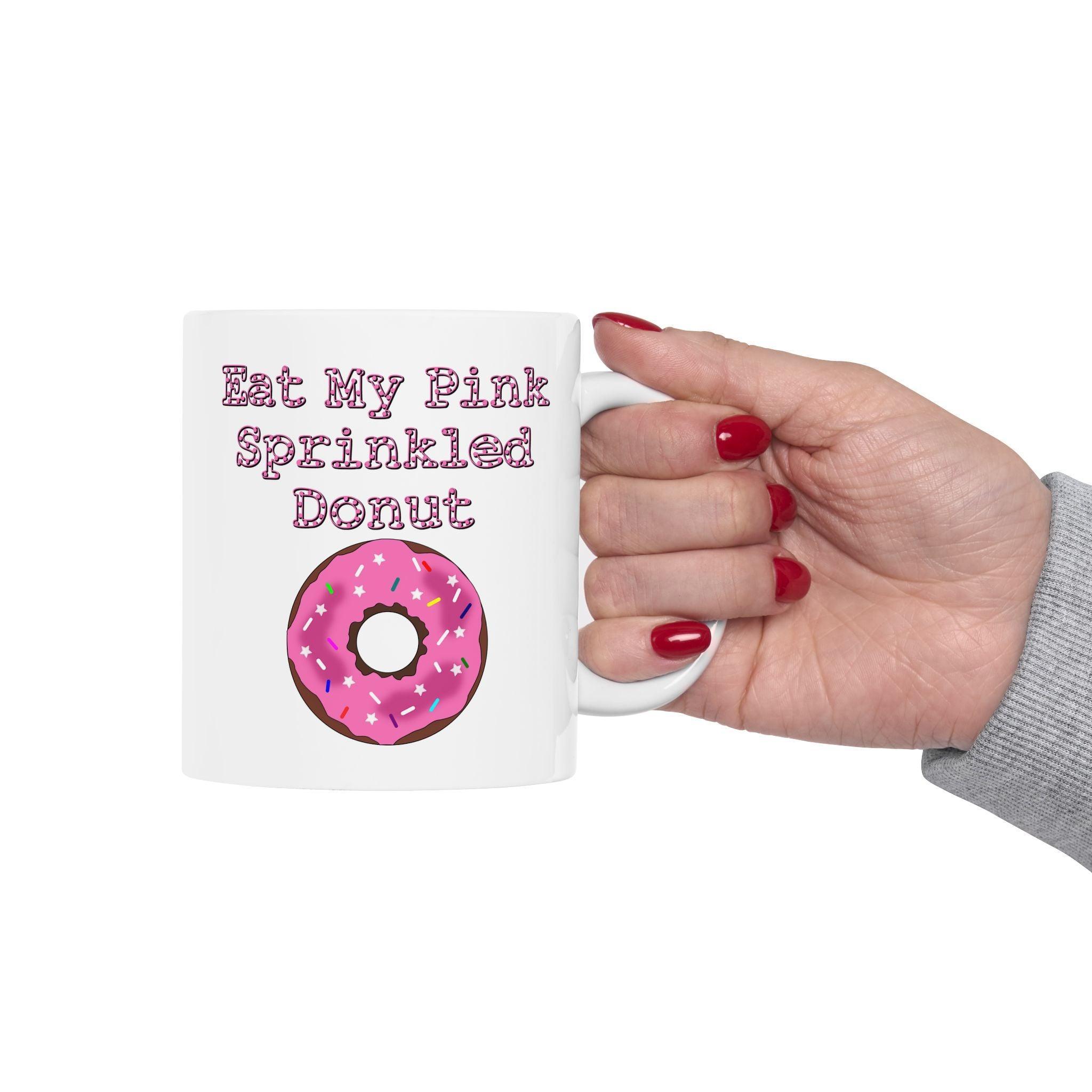 Eat My Pink Sprinkled Donut - Ceramic Coffee Mug 11oz, 15oz - Witty Twisters Fashions