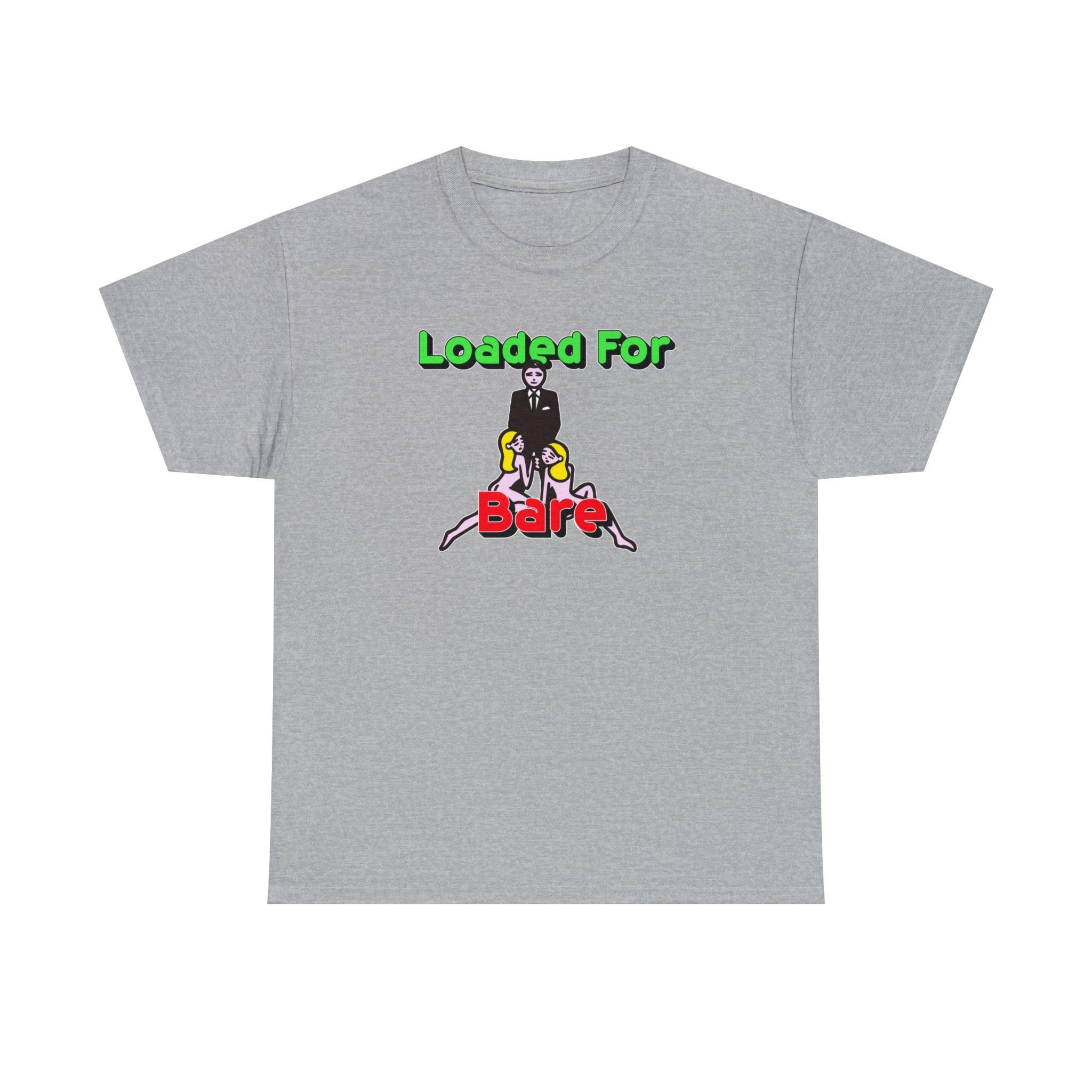Loaded For Bare - T-Shirt - Witty Twisters Fashions