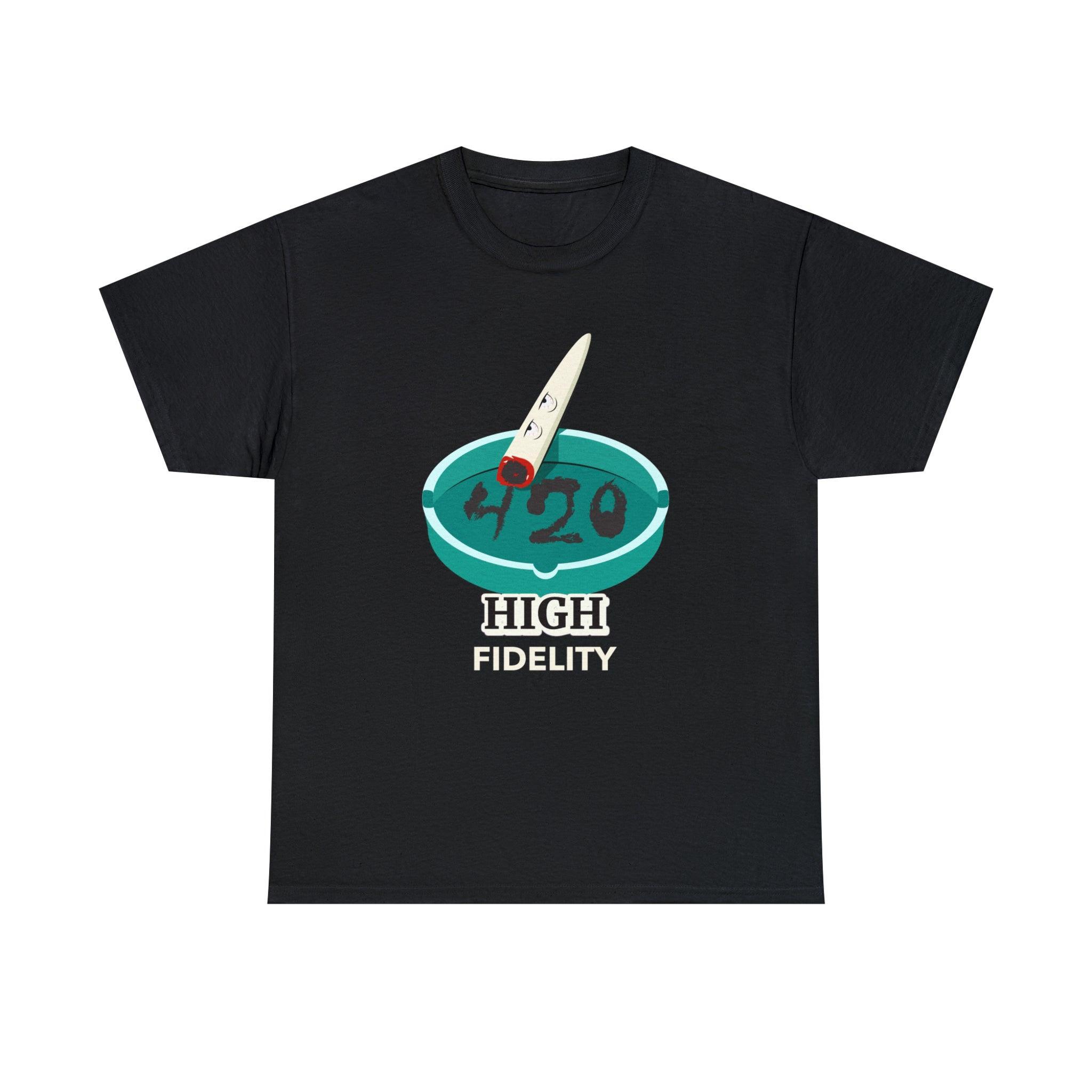 420 High Fidelity - T-Shirt - Witty Twisters Fashions