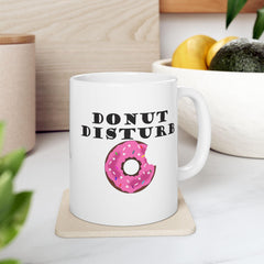 Donut Disturb - Ceramic Coffee Mug 11oz, 15oz - Witty Twisters Fashions