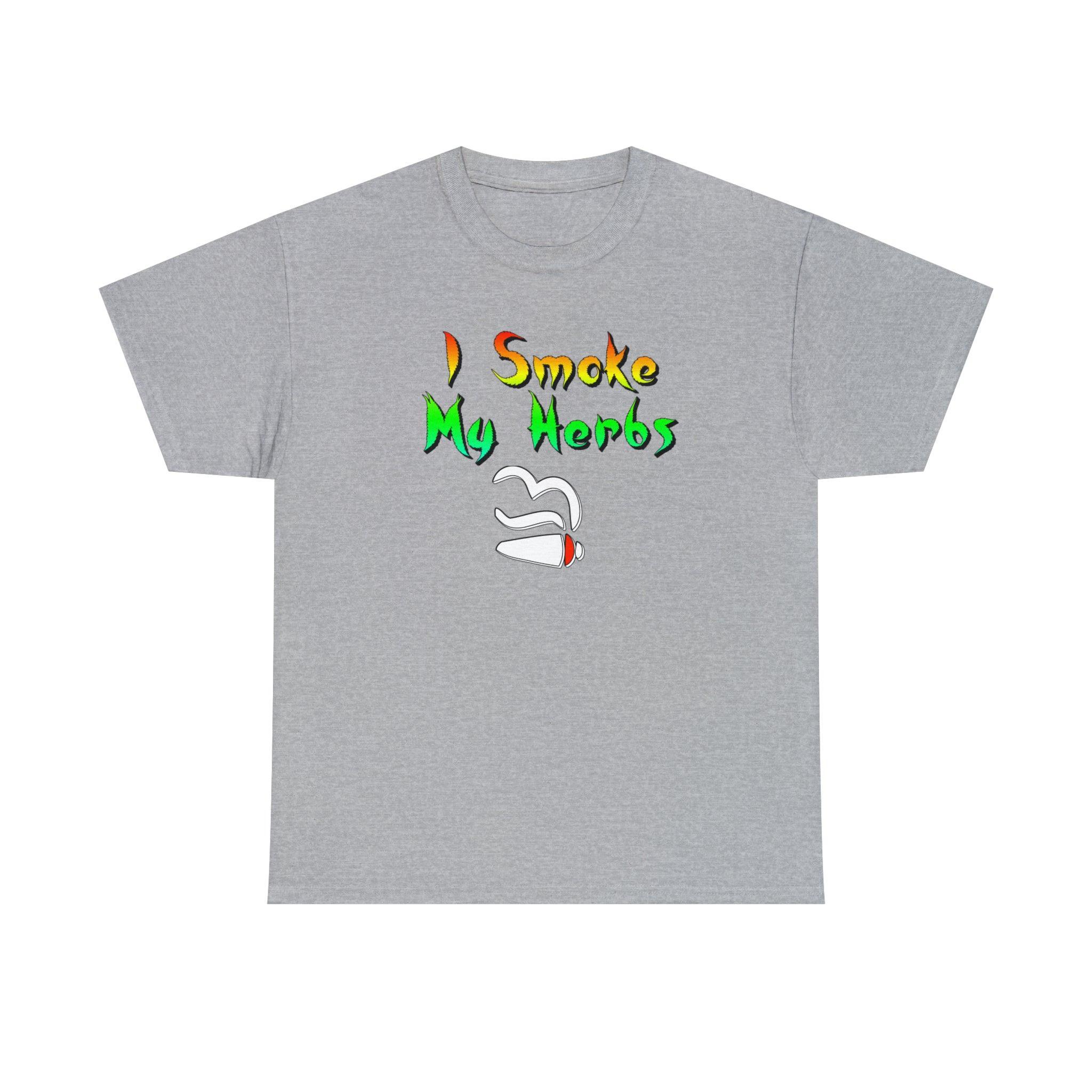 I Smoke My Herbs - T-Shirt - Witty Twisters Fashions