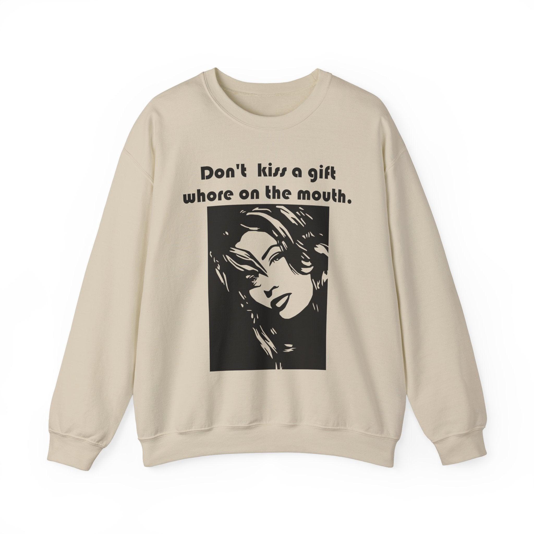 Don't kiss a gift whore on the mouth. - Sweatshirt - Witty Twisters Fashions