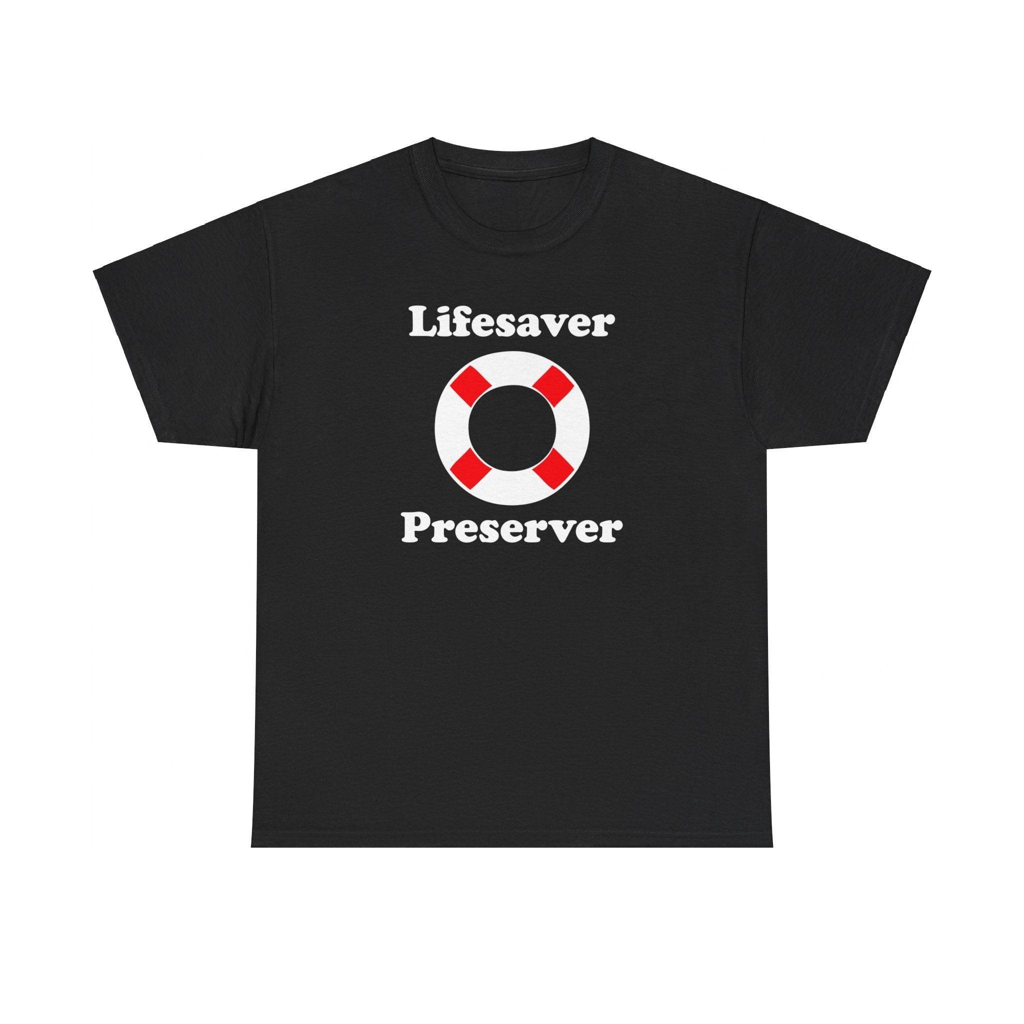 Lifesaver Preserver - T-Shirt - Witty Twisters Fashions