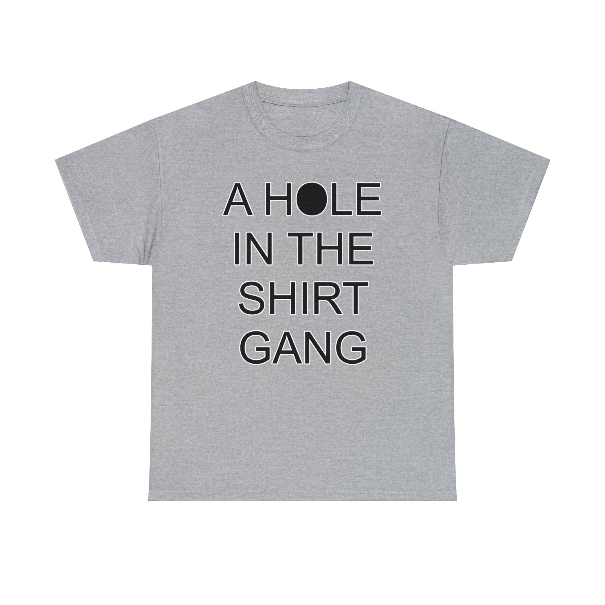 A Hole In The Shirt Gang - T-Shirt - Witty Twisters Fashions