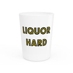 Liquor Hard - Shot Glass - Witty Twisters Fashions