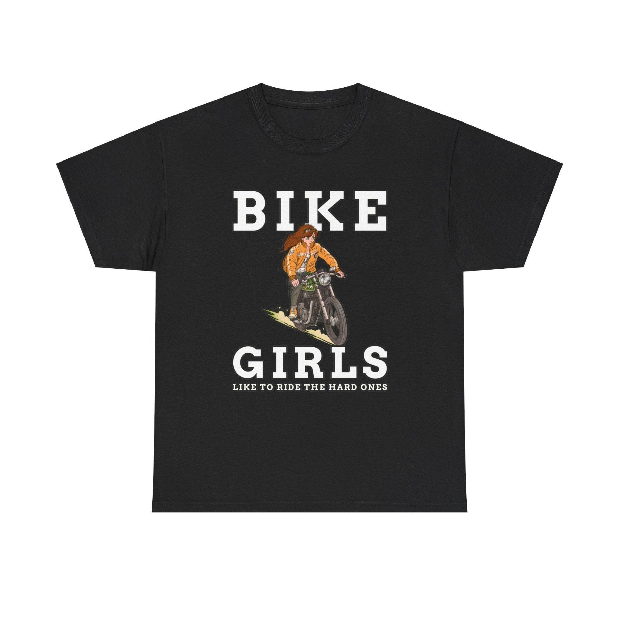 Bike Girls Like to ride the hard ones - T-Shirt - Witty Twisters Fashions