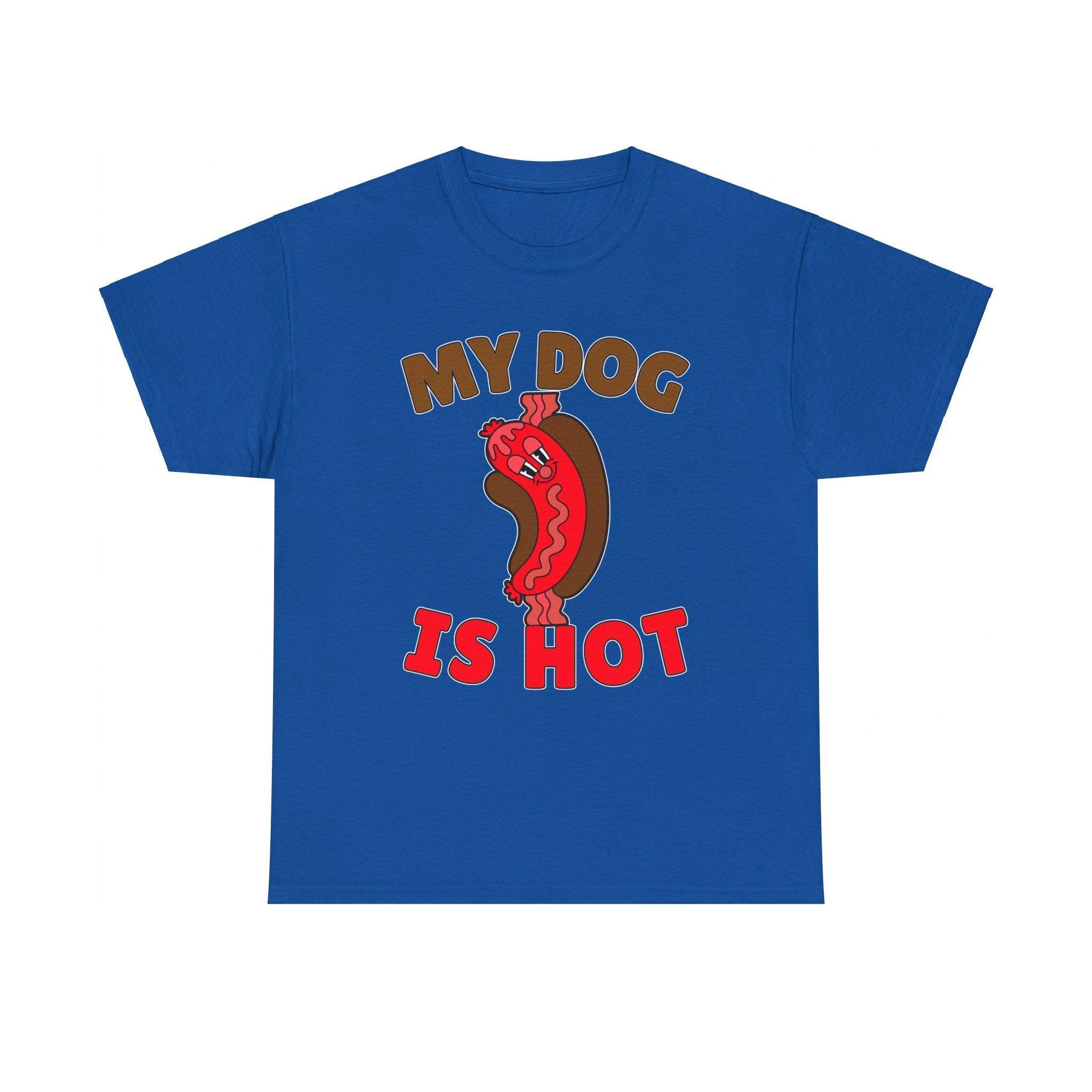 My Dog Is Hot - T-Shirt - Witty Twisters Fashions