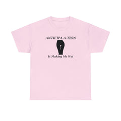 Anticipa-a-tion Is Making Me Wet - T-Shirt - Witty Twisters Fashions