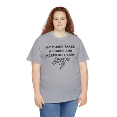 My pussy takes a lickin' and keeps on tickin' - T-shirt - Witty Twisters Fashions