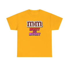 M&M Moist and Mushy - T-Shirt - Witty Twisters Fashions