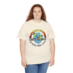 Climate Change We can pay for it now or much more later - T-Shirt - Witty Twisters Fashions