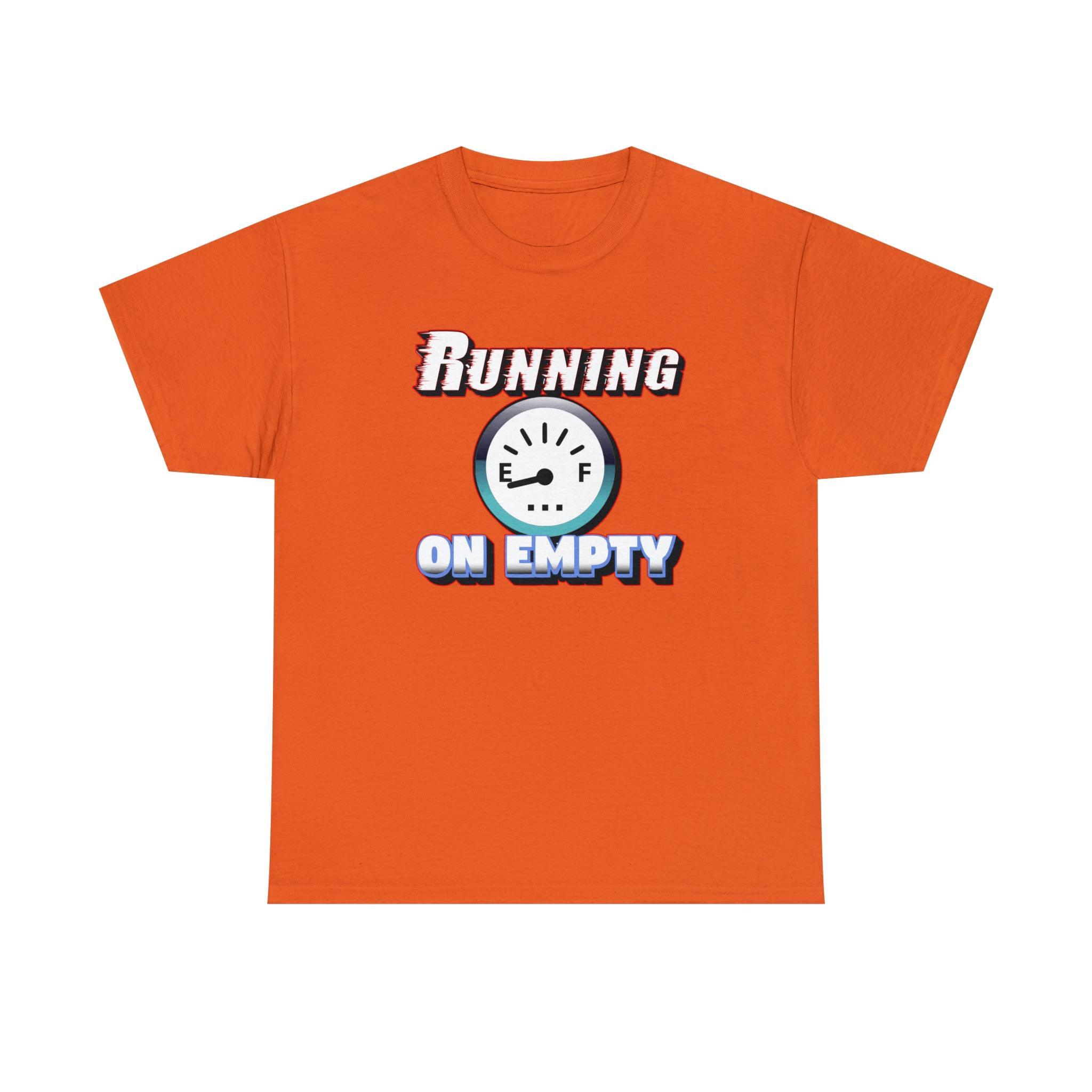 Running On Empty - T-Shirt - Witty Twisters Fashions