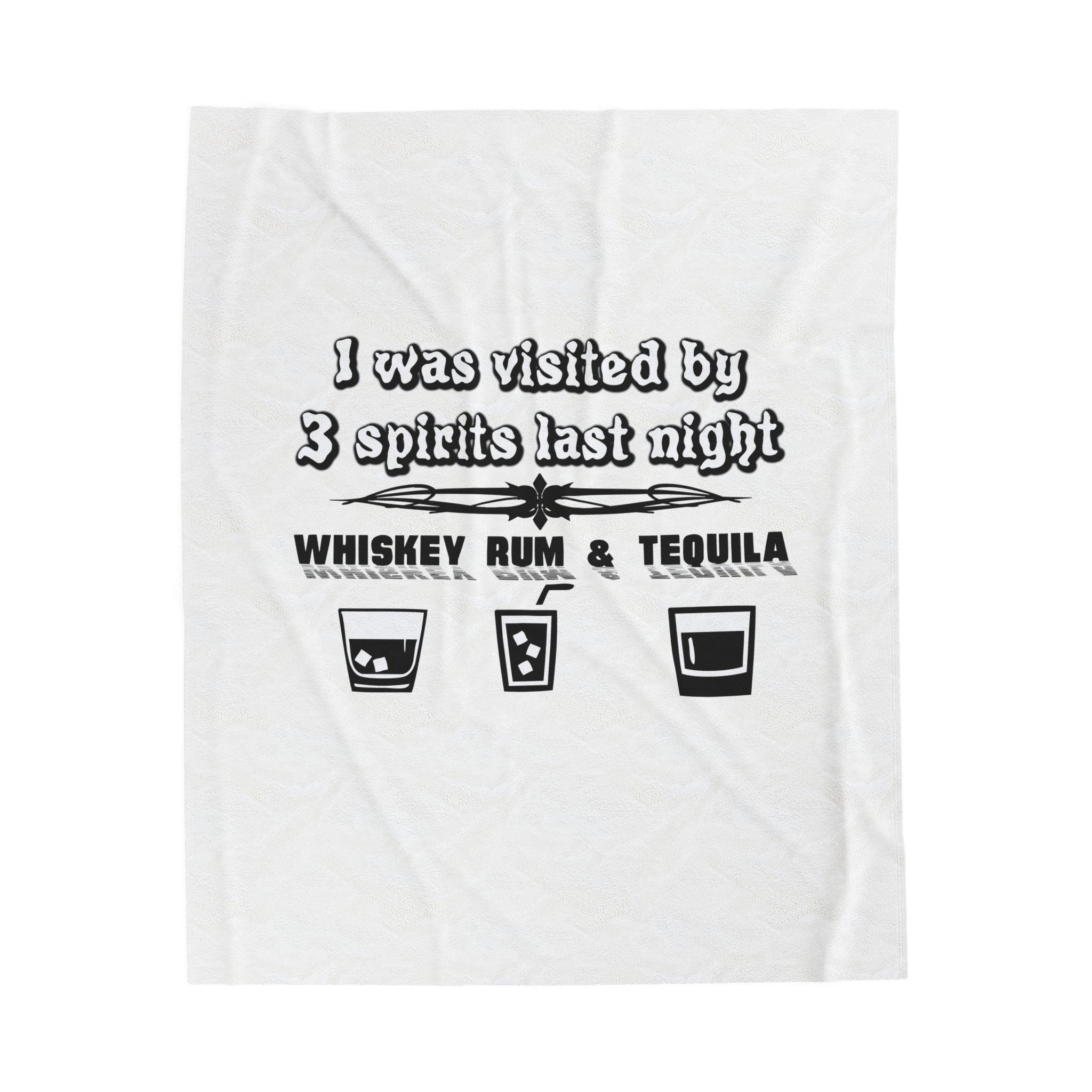 I was visited by 3 spirits last night Whiskey Rum and Tequila - Velveteen Plush Blanket - Witty Twisters Fashions
