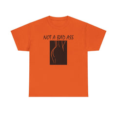 Not A Bad Ass - T-Shirt - Witty Twisters Fashions