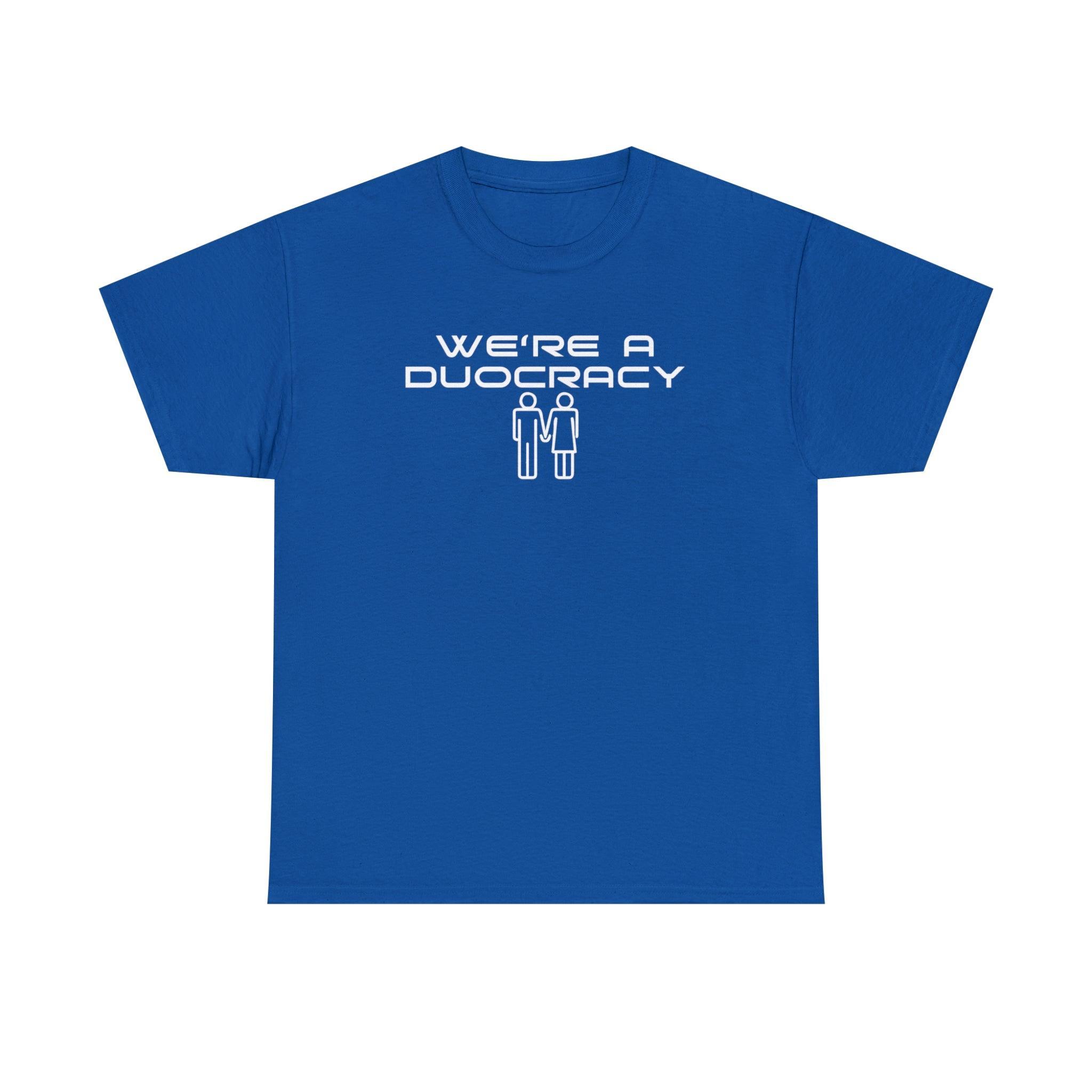 We're A Duocracy - T-Shirt - Witty Twisters Fashions