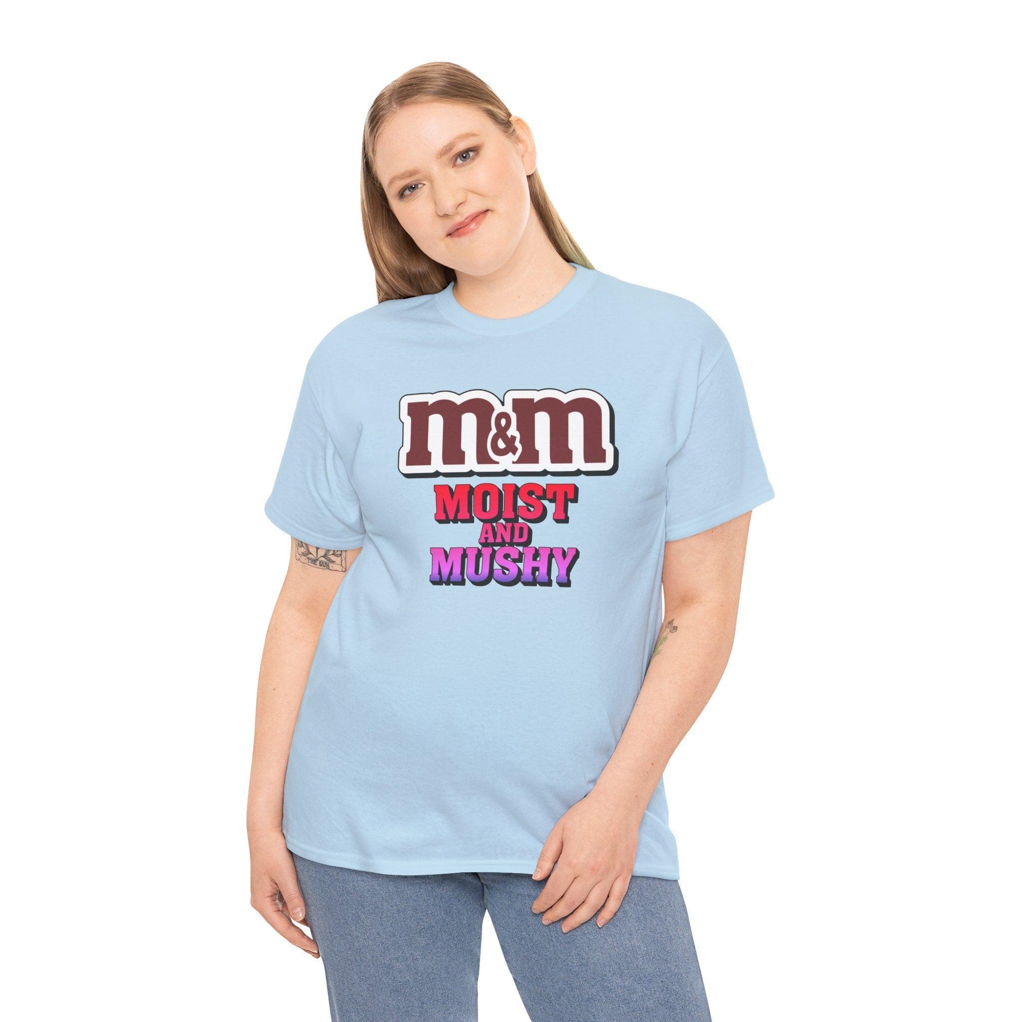 M&M Moist and Mushy - T-Shirt - Witty Twisters Fashions