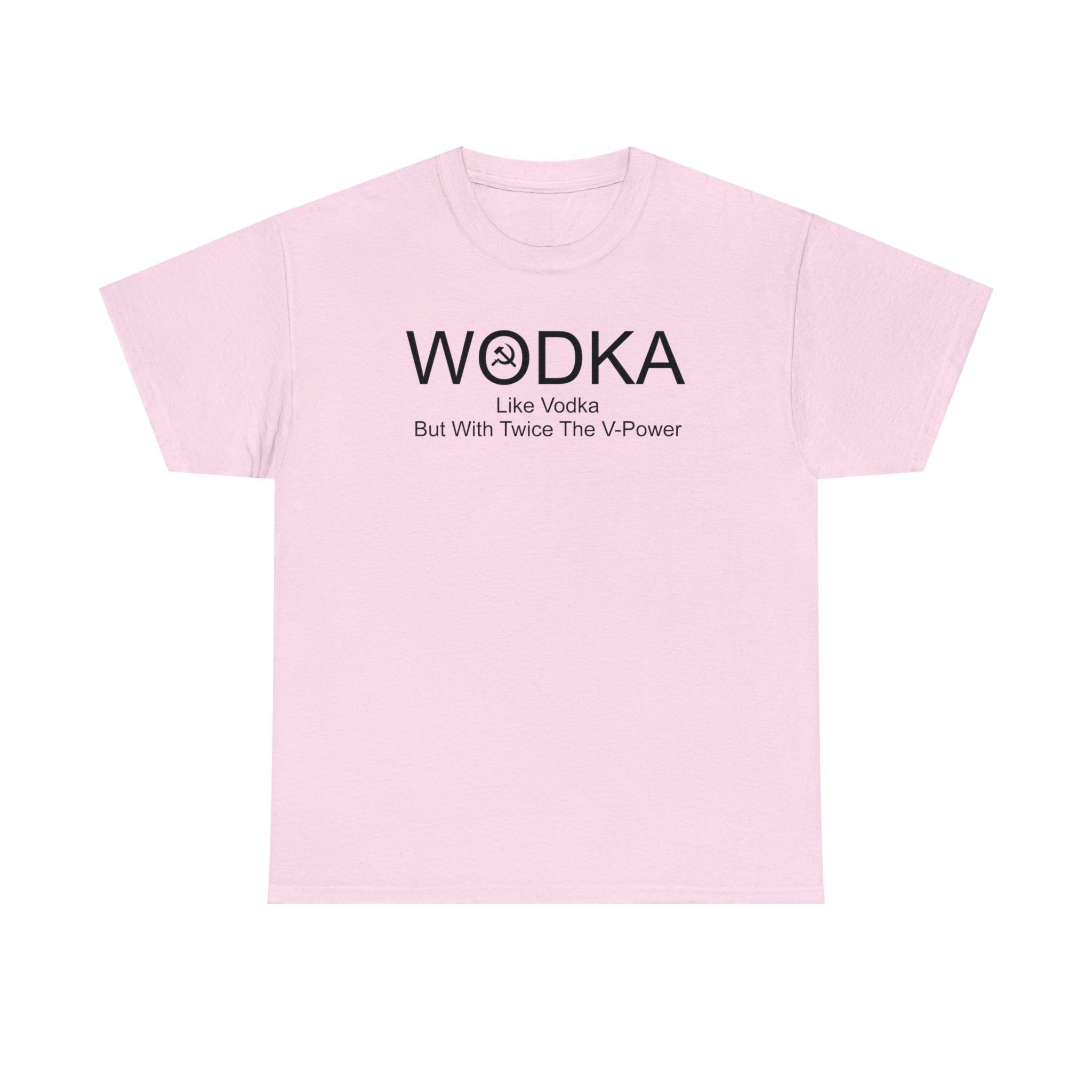 Wodka Like Vodka But With Twice The V-Power - T-Shirt - Witty Twisters Fashions