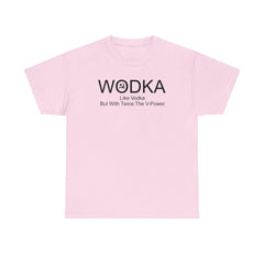 Wodka Like Vodka But With Twice The V-Power - T-Shirt - Witty Twisters Fashions