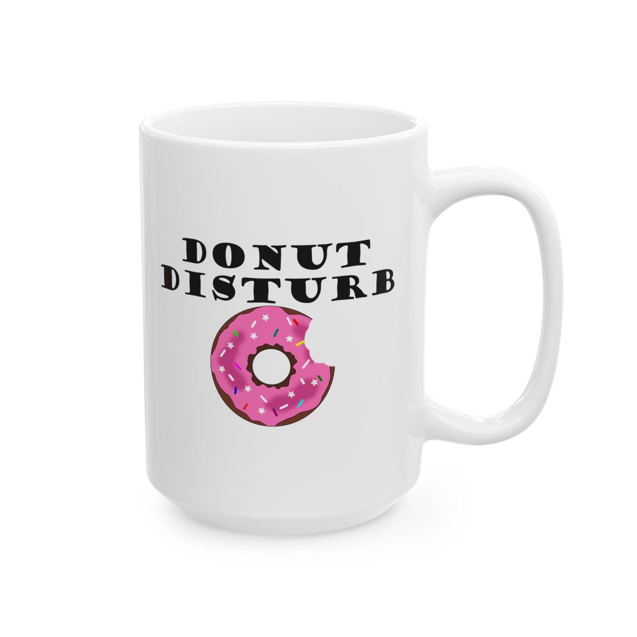 Donut Disturb - Ceramic Coffee Mug 11oz, 15oz - Witty Twisters Fashions