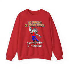 100 Percent Of Drunk People Say They're Not Drunk - Sweatshirt - Witty Twisters Fashions