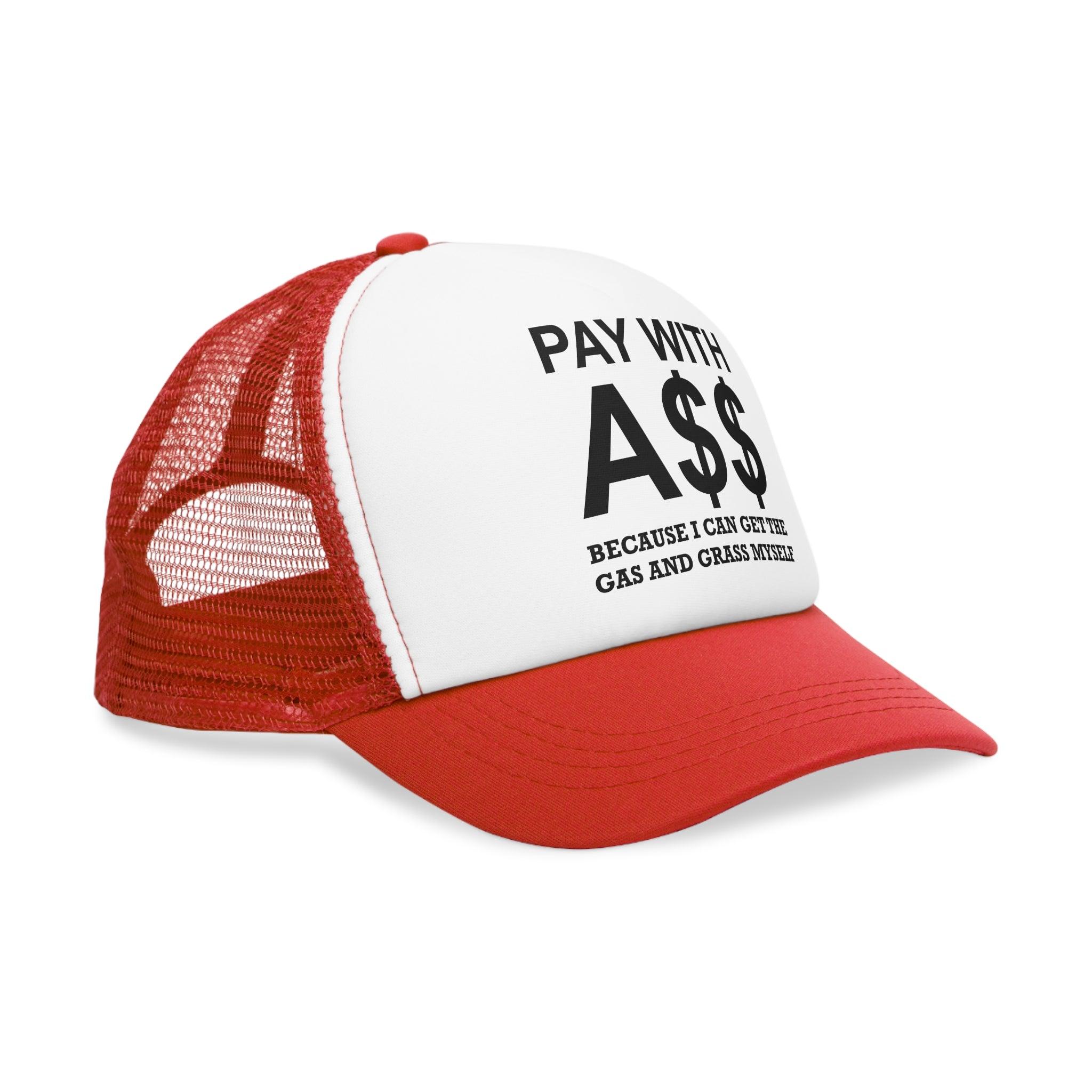 PAY WITH A$$ Because I Can Get The Gas And Grass Myself - Mesh Trucker Hat - Witty Twisters Fashions