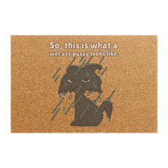 So, this is what a wet-ass pussy looks like. - Doormat - Witty Twisters Fashions