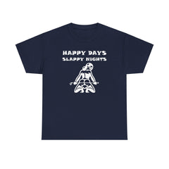 Happy Days Slappy Nights - T-shirt - Witty Twisters Fashions