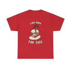 I Was Born For This - T-Shirt - Witty Twisters Fashions