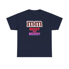 M&M Moist and Mushy - T-Shirt - Witty Twisters Fashions