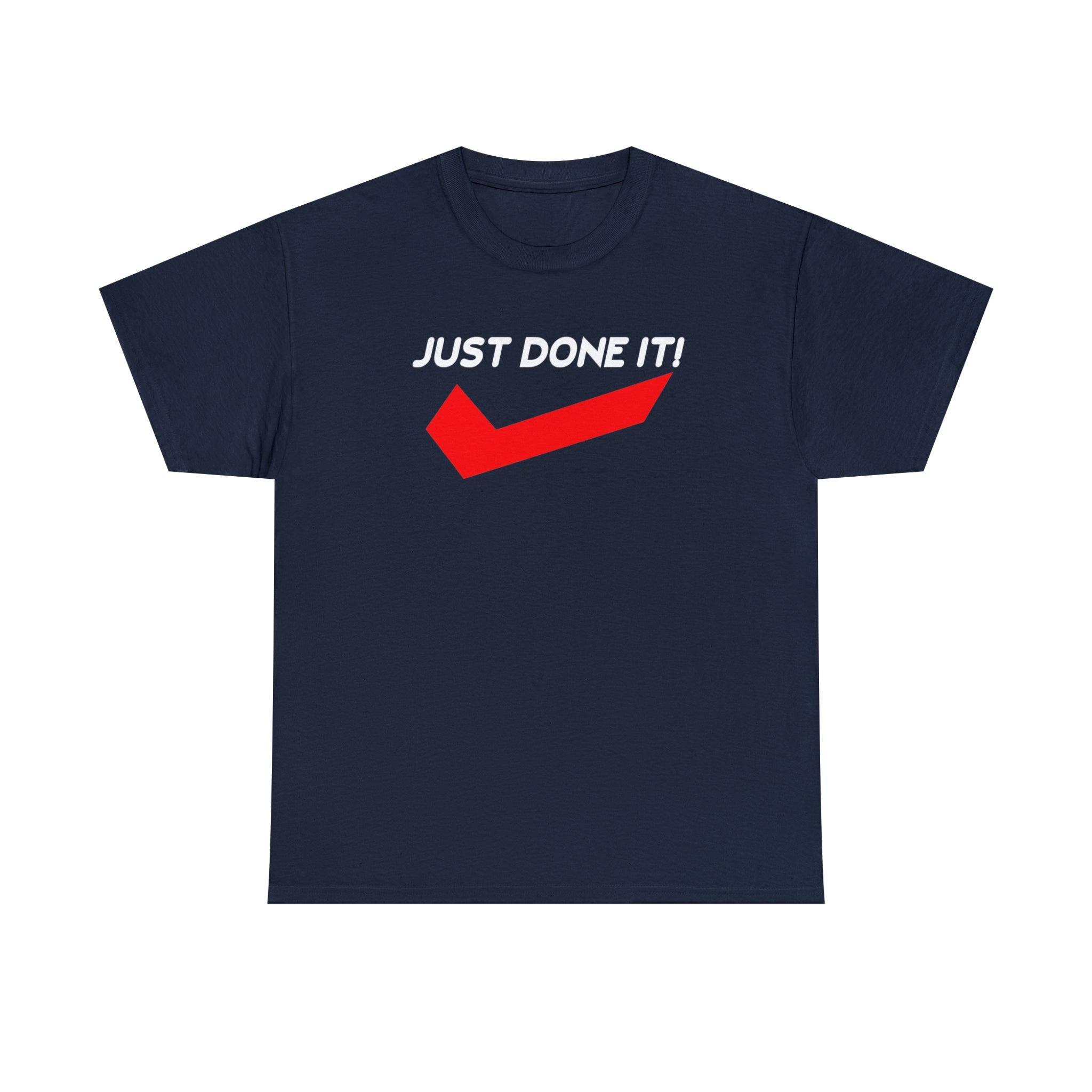Just Done It! - T-Shirt - Witty Twisters Fashions