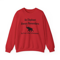 An Elephant Always Remembers But First, It Has To Dismember. - Sweatshirt - Witty Twisters Fashions