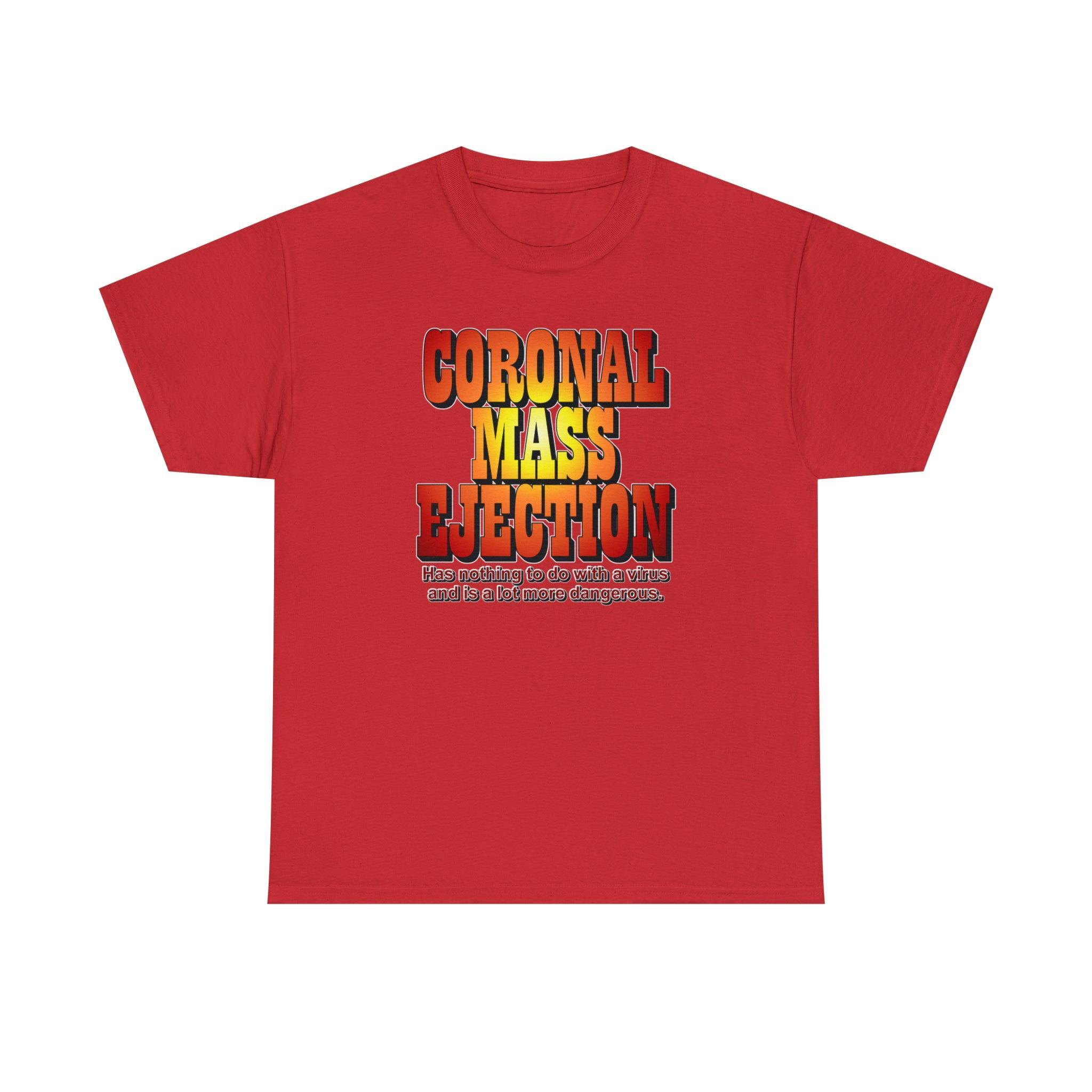 Coronal Mass Ejection Has nothing to do with a virus and is a lot more dangerous. - T-Shirt - Witty Twisters Fashions