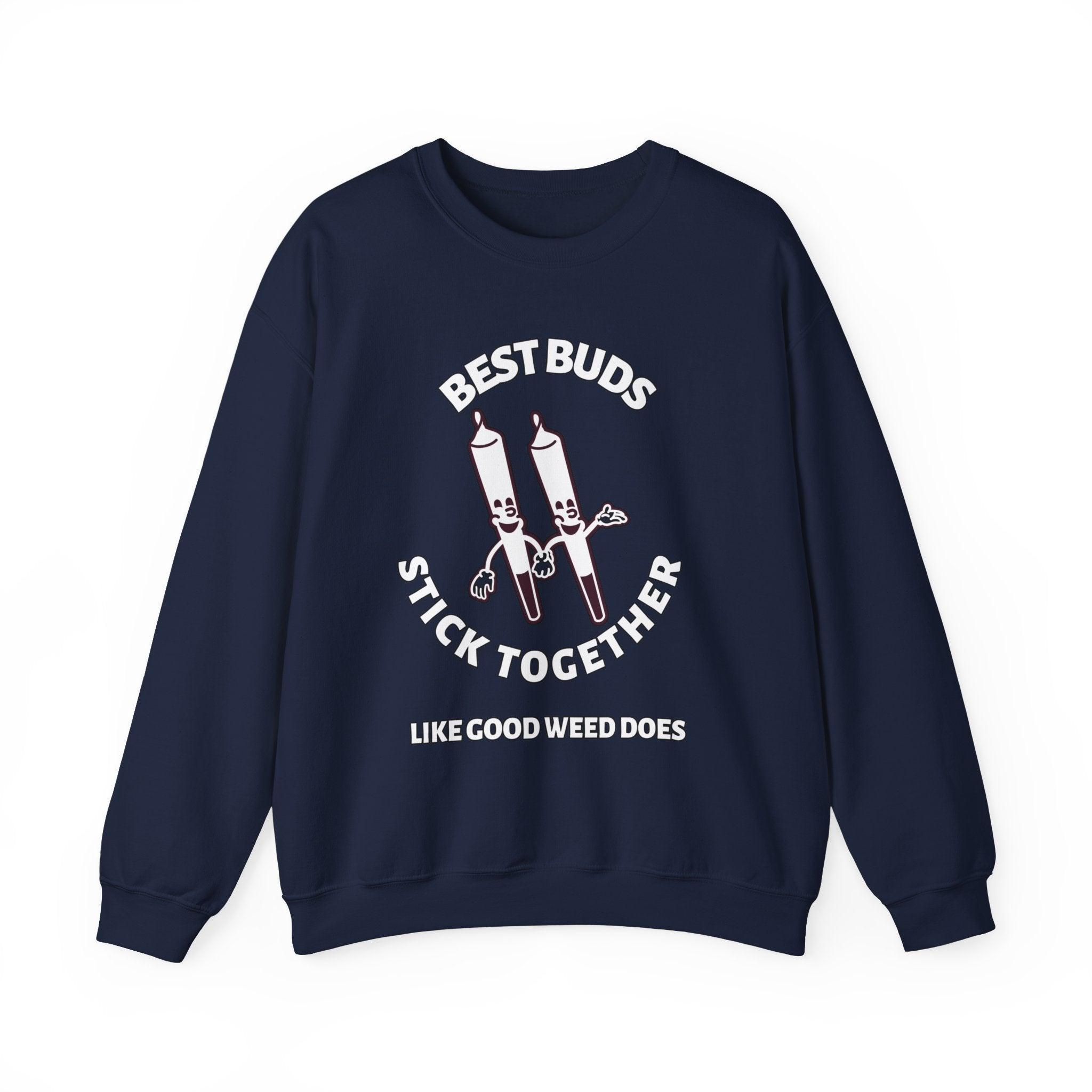 Best Buds Stick Together Like Good Weed Does - Sweatshirt - Witty Twisters Fashions