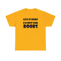 Less Is More Except For Boobs - T-Shirt - Witty Twisters Fashions