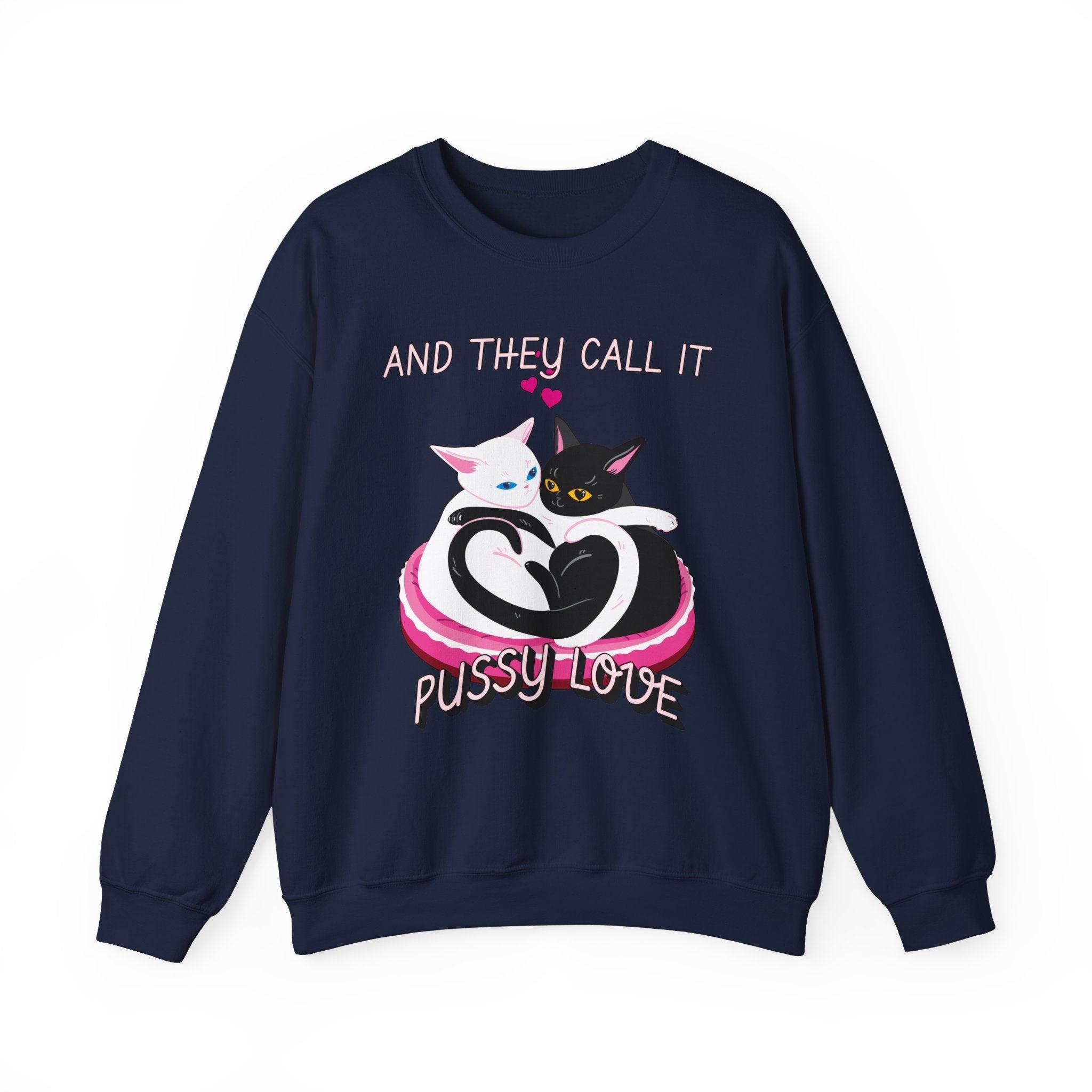 And they call it pussy love - Sweatshirt - Witty Twisters Fashions