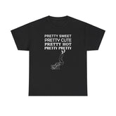 Pretty Sweet Pretty Cute Pretty Hot Pretty Pretty - T-Shirt - Witty Twisters Fashions