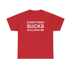 Everything Sucks Including Me - T-Shirt - Witty Twisters Fashions