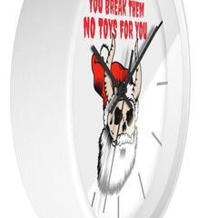 You break them No toys for you - Wall Clock - Witty Twisters Fashions