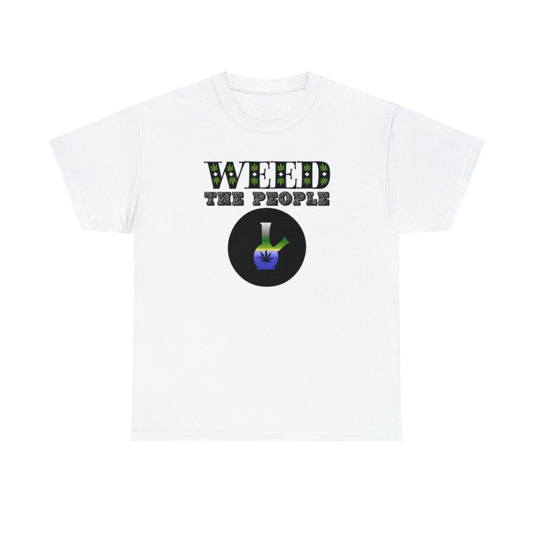 Weed The People - T-Shirt - Witty Twisters Fashions
