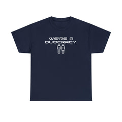 We're A Duocracy - T-Shirt - Witty Twisters Fashions