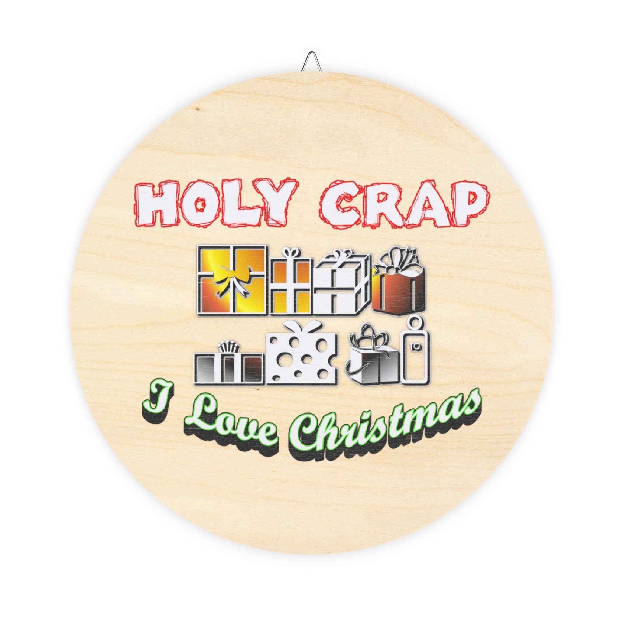 Holy Crap I Love Christmas - Wood Sign - Witty Twisters Fashions