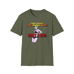 These clothes don't promote nudity but I do - Softstyle T-Shirt - Witty Twisters Fashions