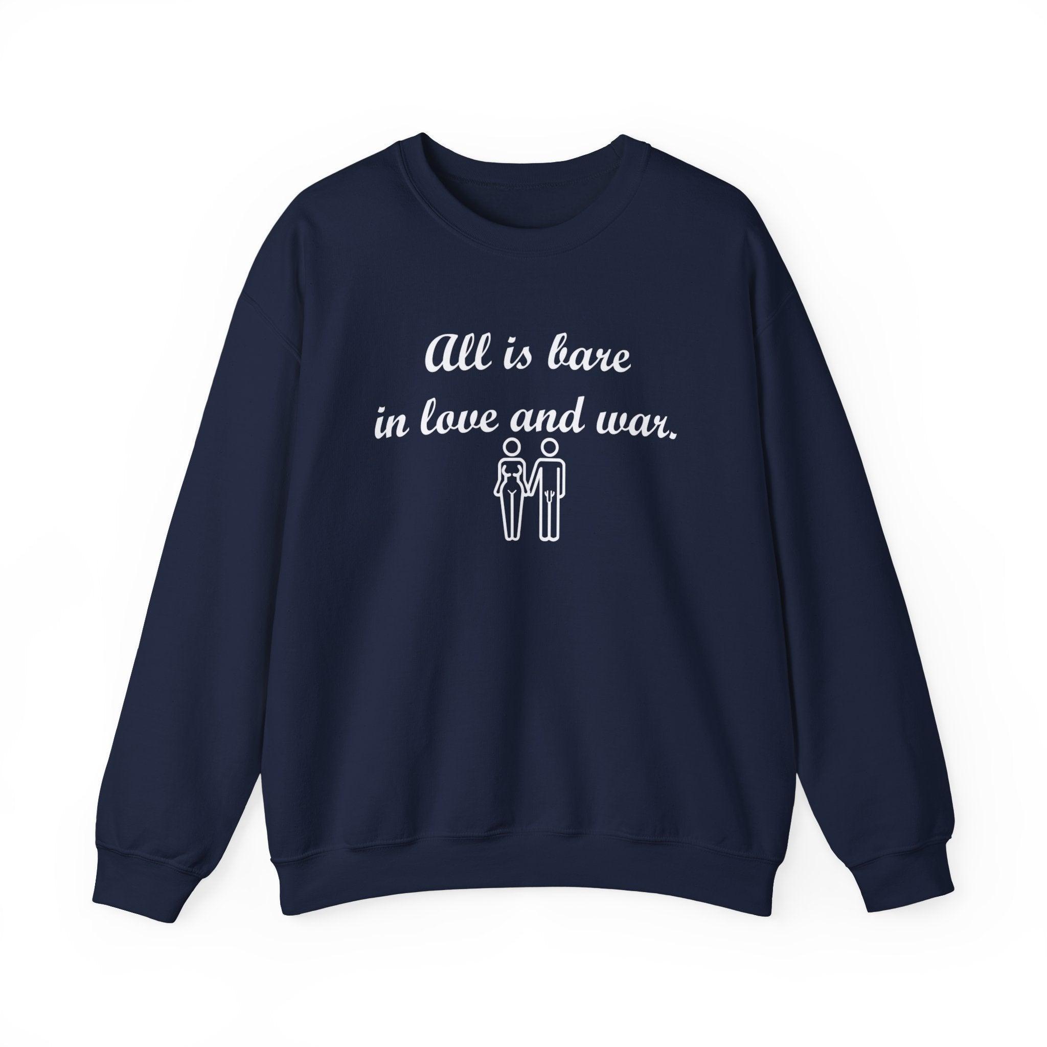 All Is Bare In Love And War - Sweatshirt - Witty Twisters Fashions