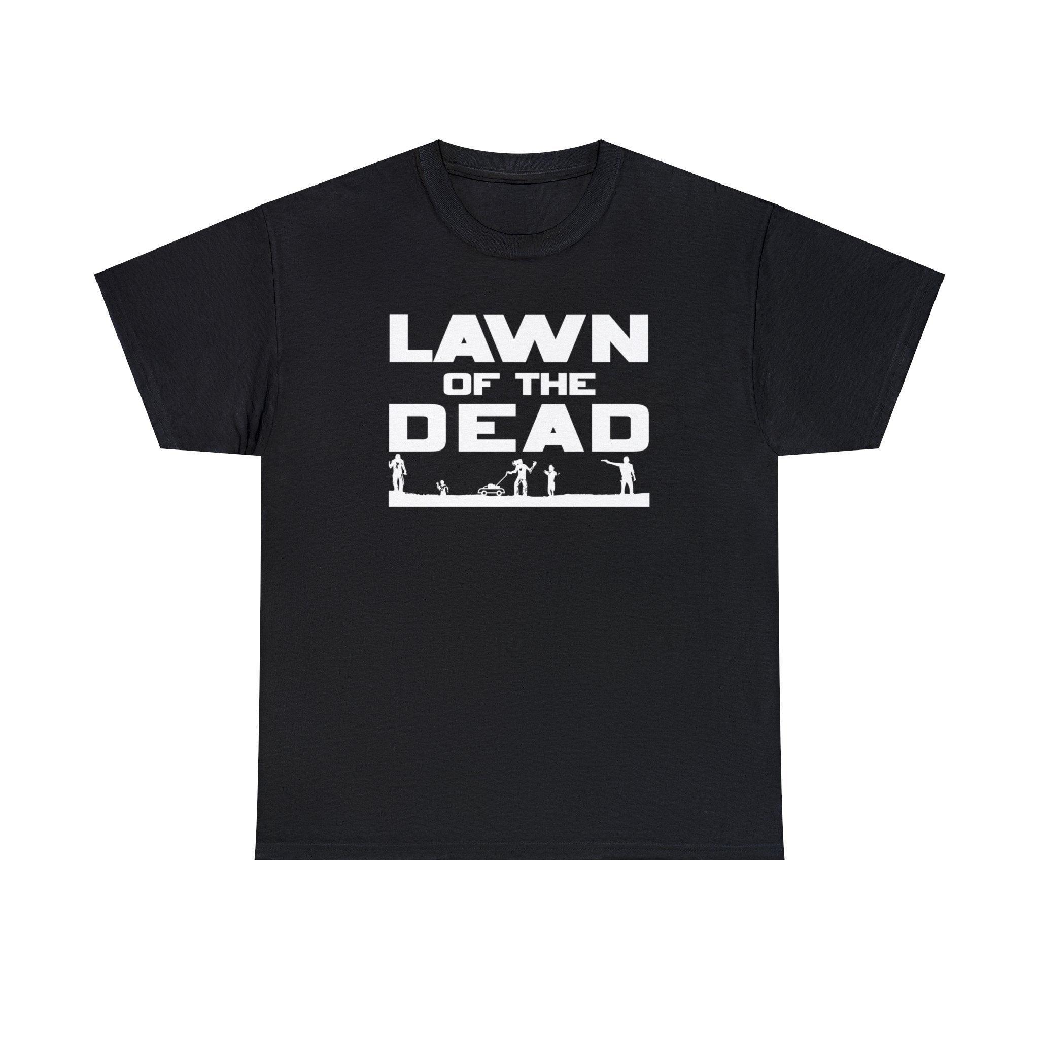 Lawn of the Dead - T-Shirt - Witty Twisters Fashions