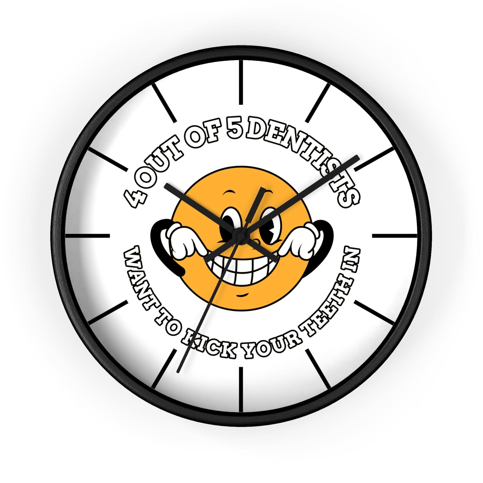 4 out of 5 dentists want to kick your teeth in - Wall Clock - Witty Twisters Fashions