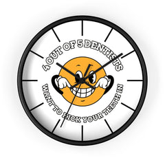 4 out of 5 dentists want to kick your teeth in - Wall Clock - Witty Twisters Fashions